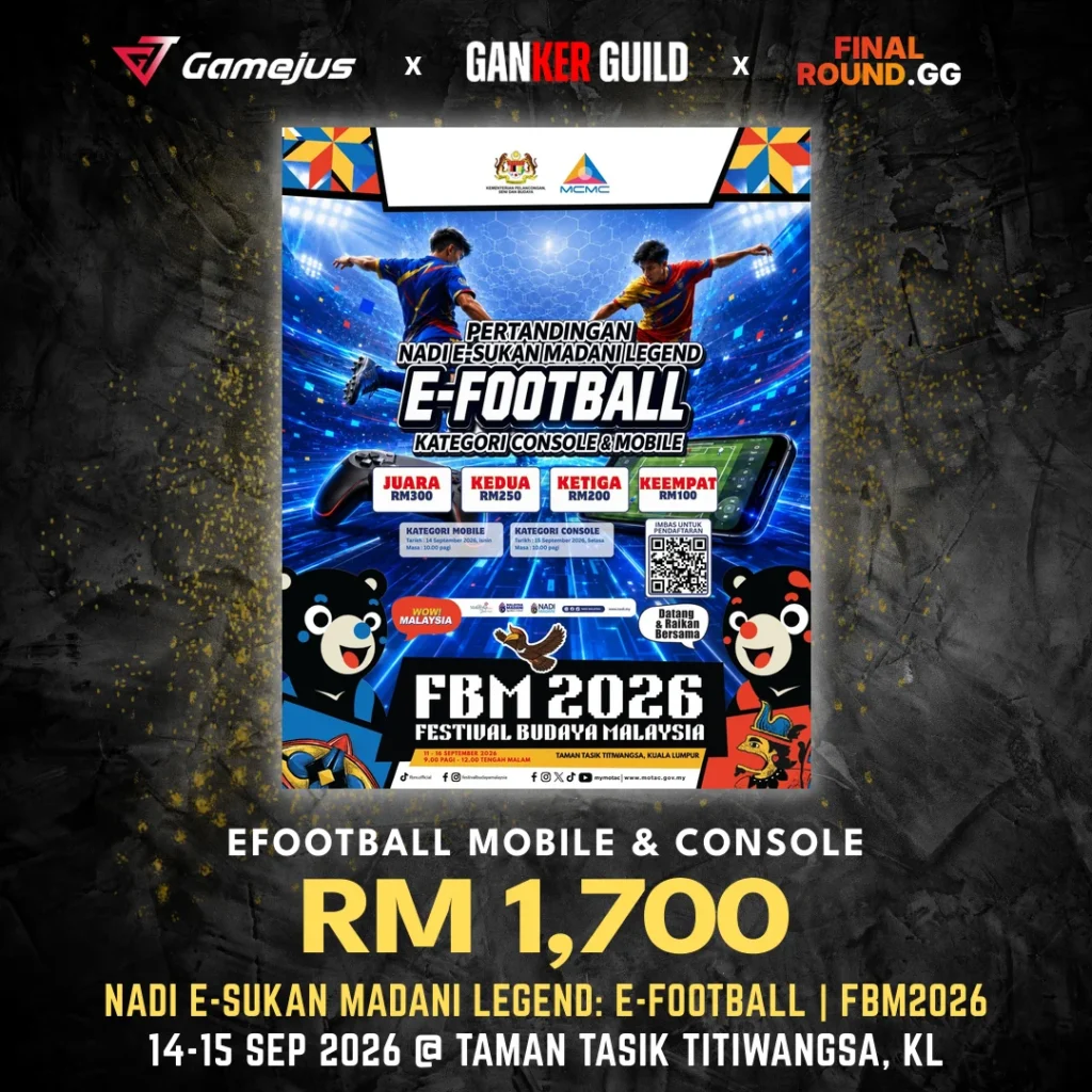 GAMEJUS X GANKER GUILD X FINAL ROUND.GG EFOOTBALL MOBILE & CONSOLE RM 1,700 NADI E-SUKAN MADANI LEGEND E-FOOTBALL FBM2026 14-15 SEP 2026 @ TAMAN TASIK TITIWANGSA, KL