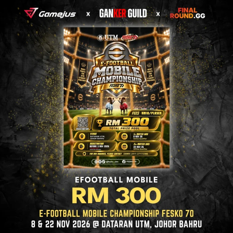 E-FOOTBALL MOBILE CHAMPIONSHIP FESKO 70 GAMEJUS X GANKER GUILD X FINAL ROUND.GG EFOOTBALL MOBILE RM 300 E-FOOTBALL MOBILE CHAMPIONSHIP FESKO 70 8 & 22 NOV 2026 @ DATARAN UTM, JOHOR BAHRU