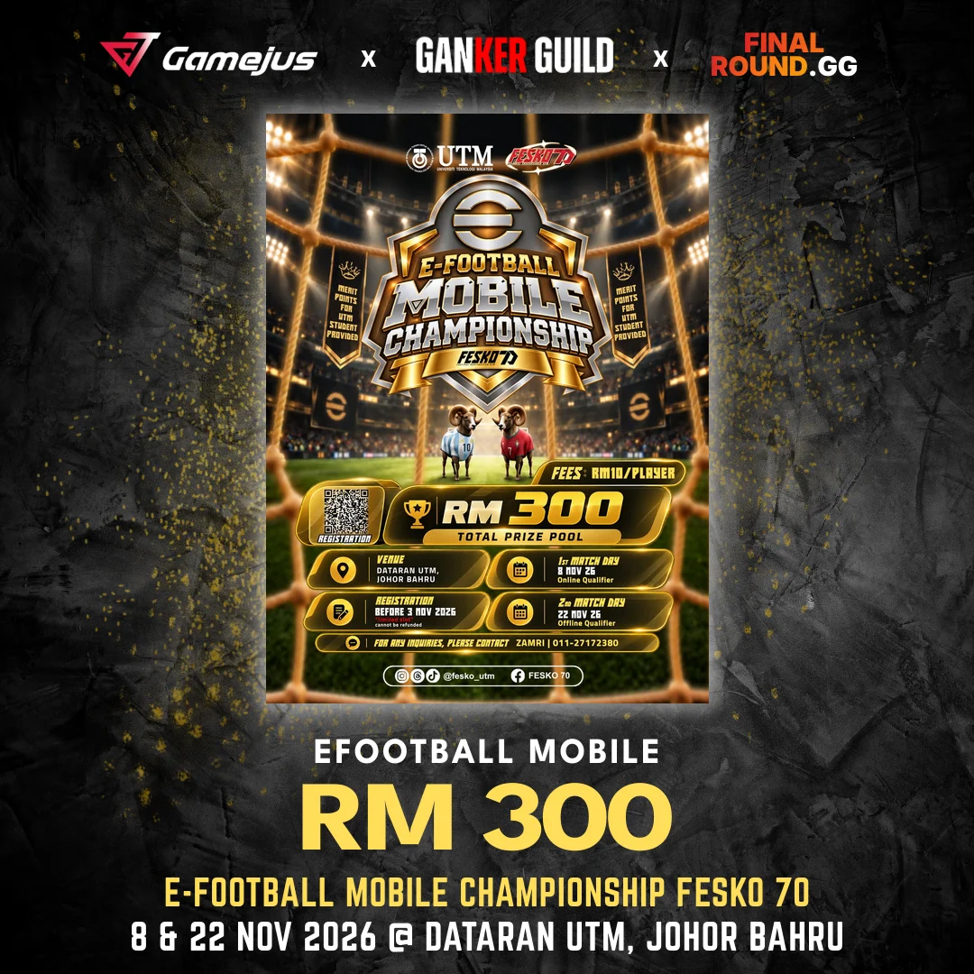 GAMEJUS X GANKER GUILD X FINAL ROUND.GG EFOOTBALL MOBILE RM 300 E-FOOTBALL MOBILE CHAMPIONSHIP FESKO 70 8 & 22 NOV 2026 @ DATARAN UTM, JOHOR BAHRU