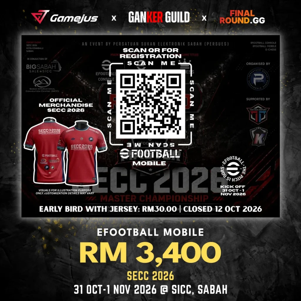 GAMEJUS X GANKER GUILD X FINAL ROUND.GG EFOOTBALL MOBILE RM 3,400 SECC 2026 31 OCT-1 NOV 2026 @ SICC, SABAH