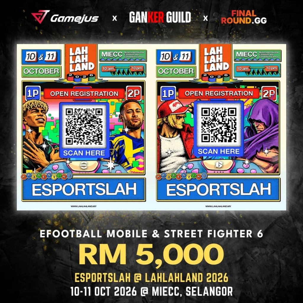 GAMEJUS X GANKER GUILD X FINAL ROUND.GG EFOOTBALL MOBILE & STREET FIGHTER 6 RM 5,000 ESPORTSLAH @ LAHLAHLAND 2026 10-11 OCT 2026 @ MIECC, SELANGOR