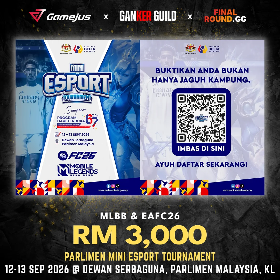 PARLIMEN MINI ESPORT TOURNAMENT GAMEJUS X GANKER GUILD X FINAL ROUND.GG MLBB & EAFC26 RM 3,000 PARLIMEN MINI ESPORT TOURNAMENT 12-13 SEP 2026 @ DEWAN SERBAGUNA, PARLIMEN MALAYSIA, KL