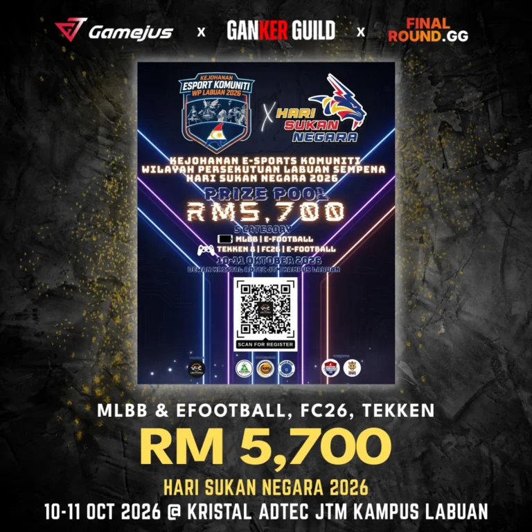 GAMEJUS X GANKER GUILD X FINAL ROUND.GG MLBB & EFOOTBALL, FC26, TEKKEN RM 5,700 HARI SUKAN NEGARA 2026 10-11 OCT 2026 @ KRISTAL ADTEC JTM KAMPUS LABUAN