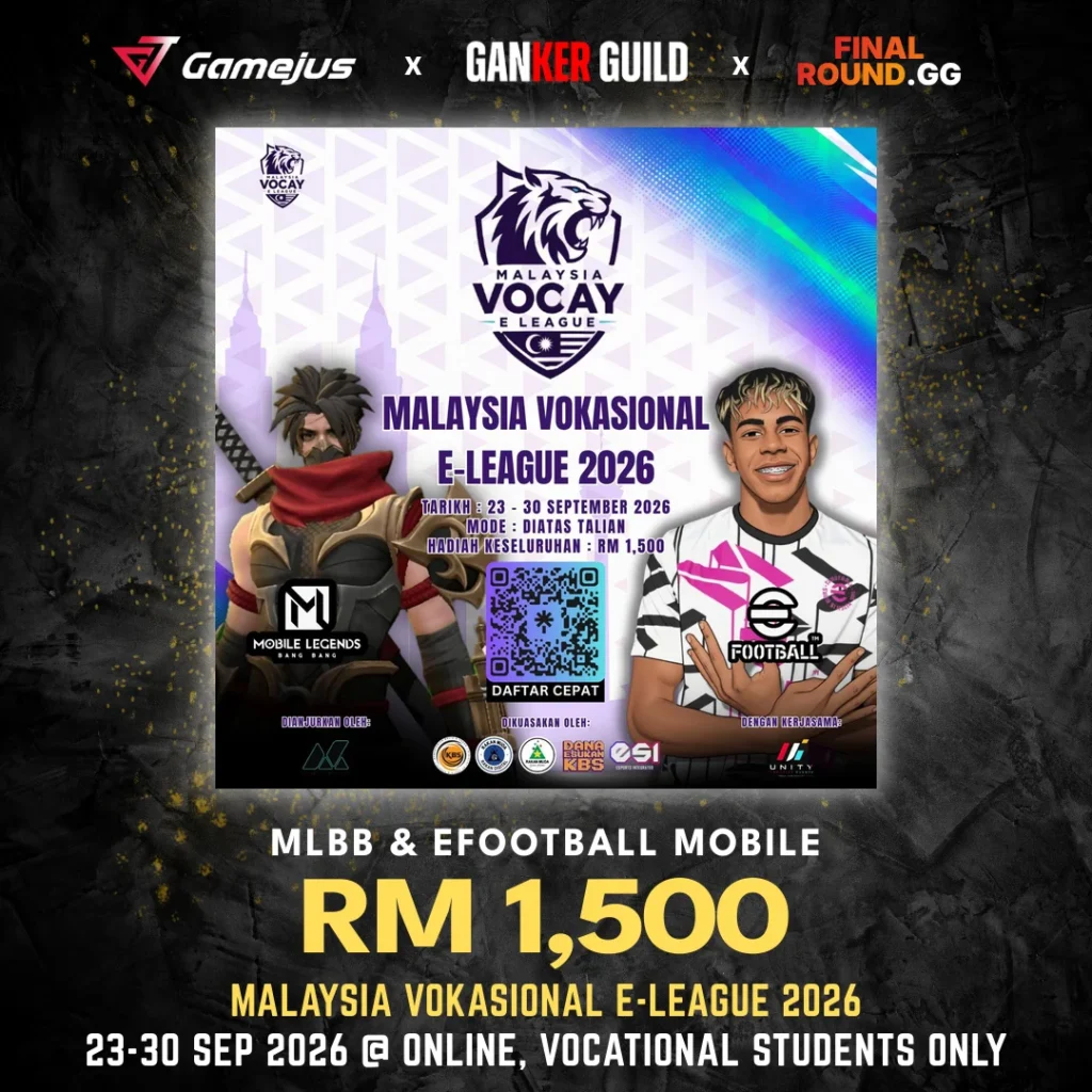 GAMEJUS X GANKER GUILD X FINAL ROUND.GG MLBB & EFOOTBALL MOBILE RM 1,500 MALAYSIA VOKASIONAL E-LEAGUE 2026 23-30 SEP 2026 @ ONLINE, VOCATIONAL STUDENTS ONLY