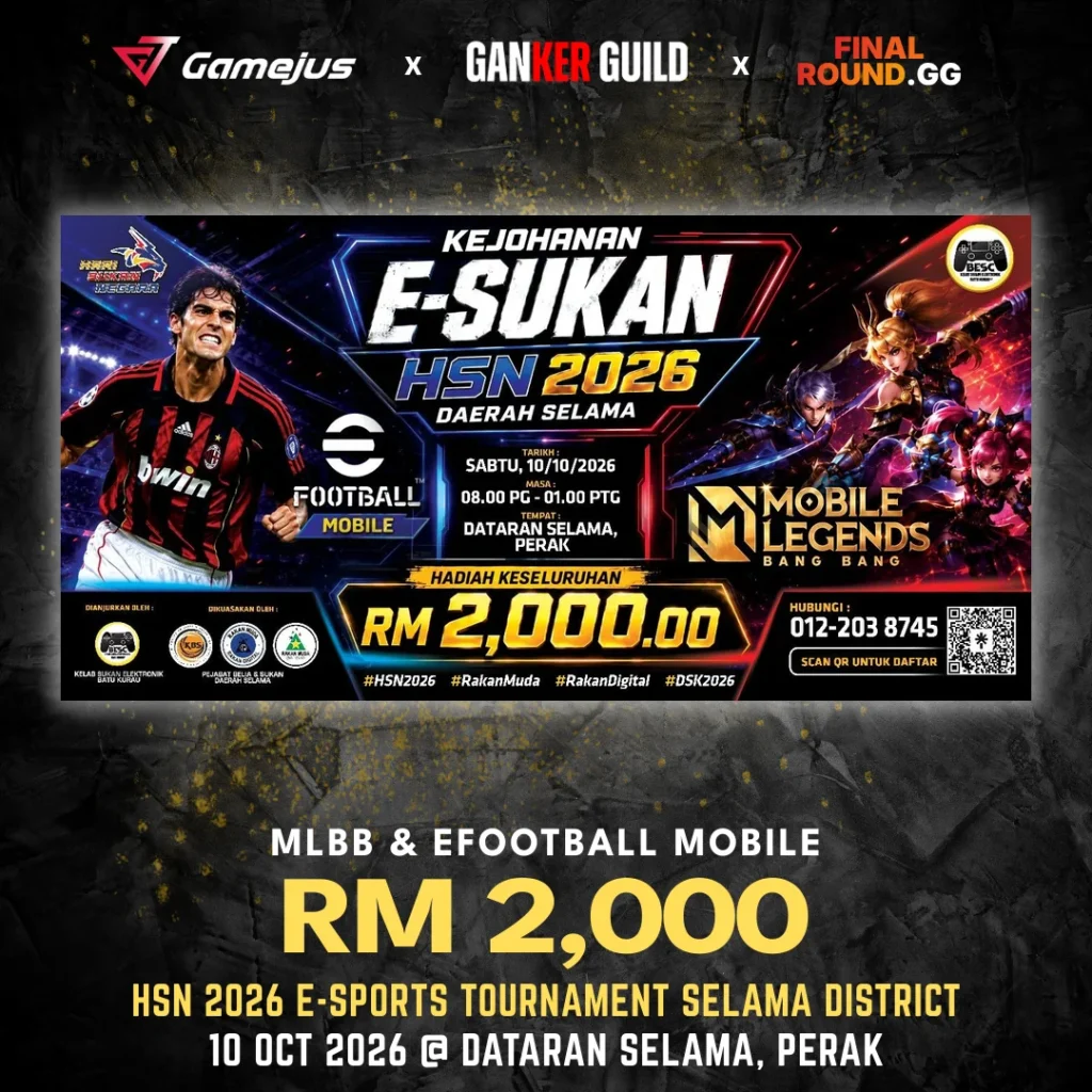 GAMEJUS X GANKER GUILD X FINAL ROUND.GG MLBB & EFOOTBALL MOBILE RM 2,000 HSN 2026 E-SPORTS TOURNAMENT SELAMA DISTRICT 10 OCT 2026 @ DATARAN SELAMA, PERAK