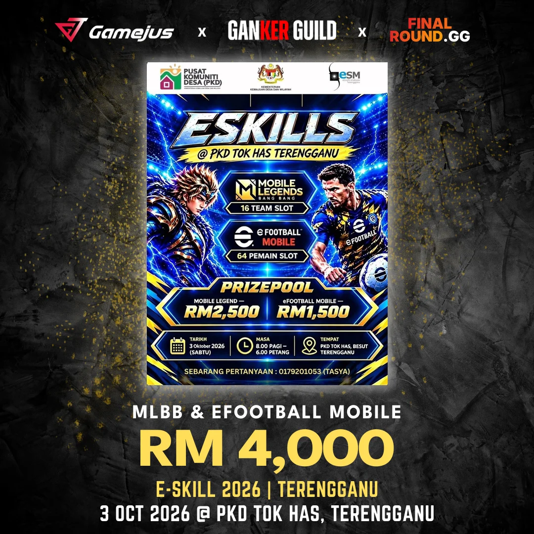 GAMEJUS X GANKER GUILD X FINAL ROUND.GG MLBB & EFOOTBALL MOBILE RM 4,000 E-SKILL 2026 TERENGGANU 3 OCT 2026 @ PKD TOK HAS, TERENGGANU