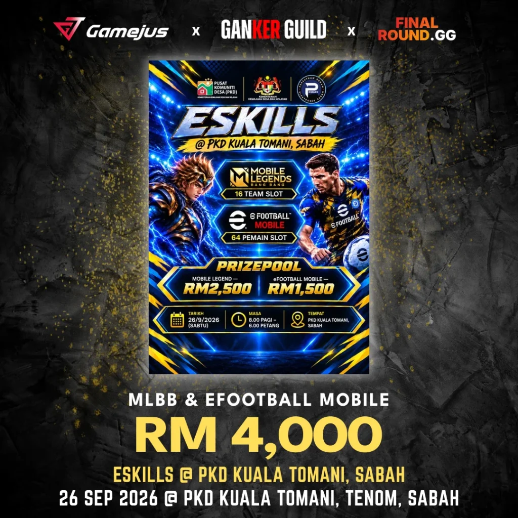 GAMEJUS X GANKER GUILD X FINAL ROUND.GG MLBB & EFOOTBALL MOBILE RM 4,000 ESKILLS @ PKD KUALA TOMANI, SABAH 26 SEP 2026 @ PKD KUALA TOMANI, TENOM, SABAH