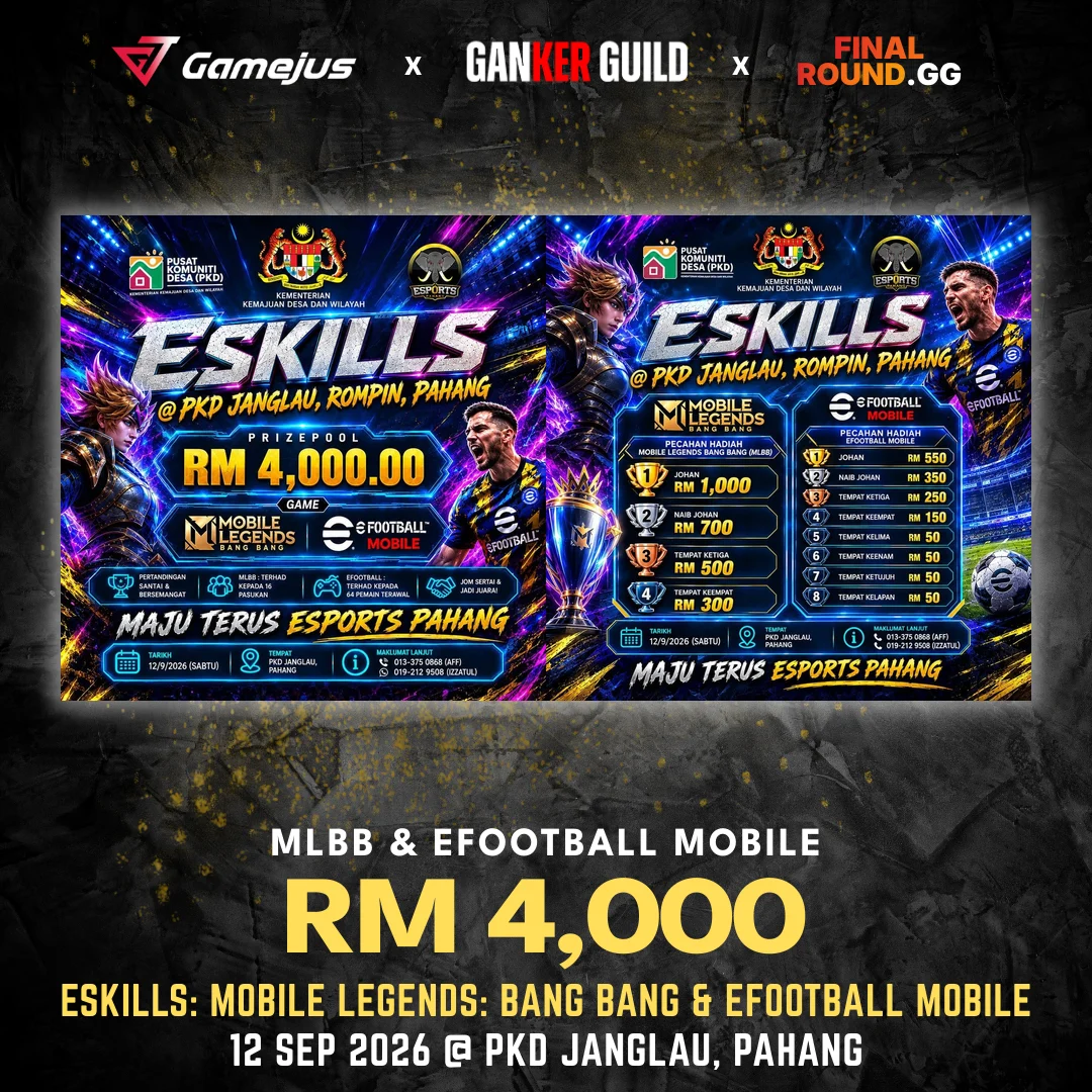 GAMEJUS X GANKER GUILD X FINAL ROUND.GG MLBB & EFOOTBALL MOBILE RM 4,000 ESKILLS MOBILE LEGENDS BANG BANG & EFOOTBALL MOBILE 12 SEP 2026 @ PKD JANGLAU, PAHANG