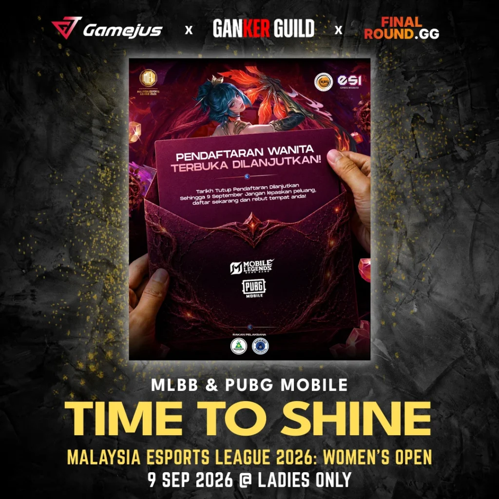 GAMEJUS X GANKER GUILD X FINAL ROUND.GG MLBB & PUBG MOBILE TIME TO SHINE MALAYSIA ESPORTS LEAGUE 2026 WOMEN'S OPEN 9 SEP 2026 @ LADIES ONLY