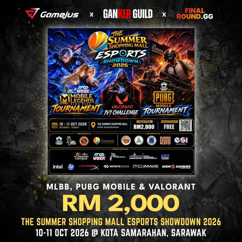 GAMEJUS X GANKER GUILD X FINAL ROUND.GG MLBB, PUBG MOBILE & VALORANT RM 2,000 THE SUMMER SHOPPING MALL ESPORTS SHOWDOWN 2026 10-11 OCT 2026 @ KOTA SAMARAHAN, SARAWAK