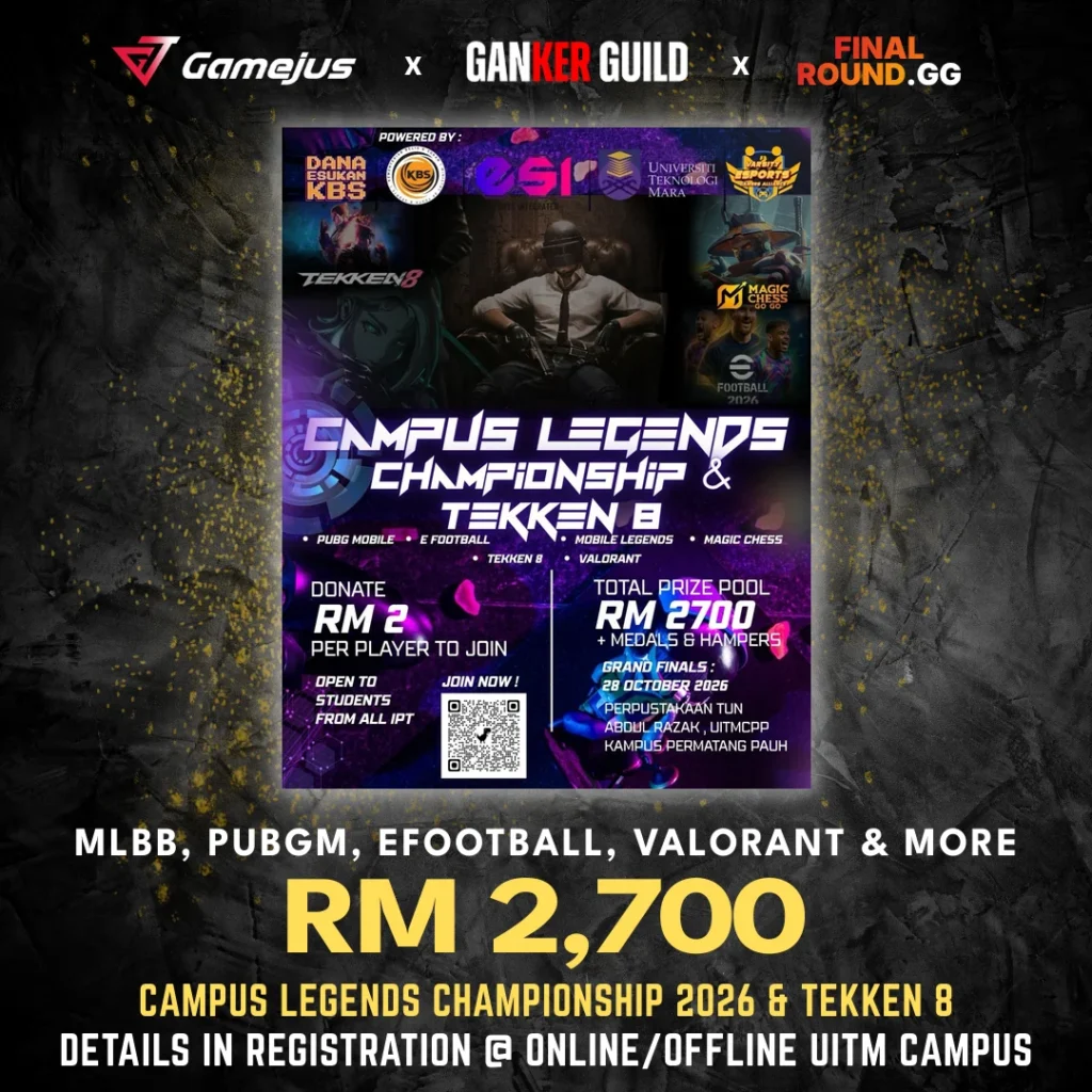 GAMEJUS X GANKER GUILD X FINAL ROUND.GG MLBB, PUBGM, EFOOTBALL, VALORANT & MORE RM 2,700 CAMPUS LEGENDS CHAMPIONSHIP 2026 & TEKKEN 8 DETAILS IN REGISTRATION @ ONLINEOFFLINE UITM CAMPUS