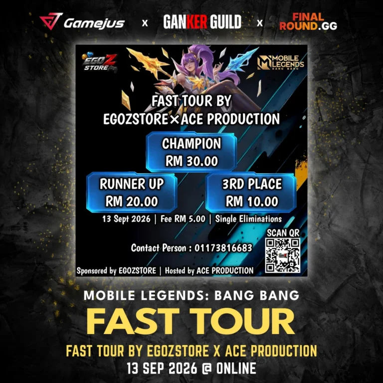 GAMEJUS X GANKER GUILD X FINAL ROUND.GG MOBILE LEGENDS BANG BANG FAST TOUR FAST TOUR BY EGOZSTORE X ACE PRODUCTION 13 SEP 2026 @ ONLINE