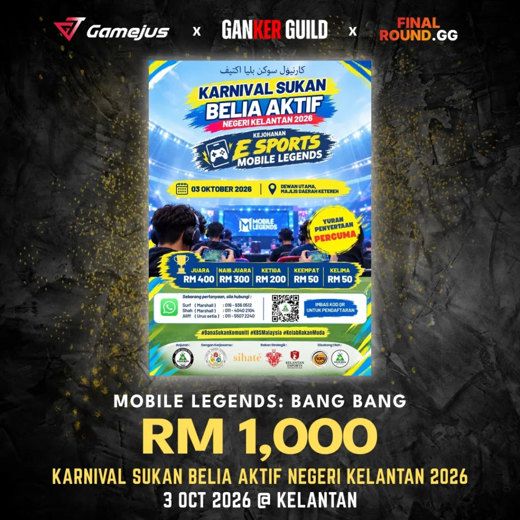 GAMEJUS X GANKER GUILD X FINAL ROUND.GG MOBILE LEGENDS BANG BANG RM 1,000 KARNIVAL SUKAN BELIA AKTIF NEGERI KELANTAN 2026 3 OCT 2026 @ KELANTAN