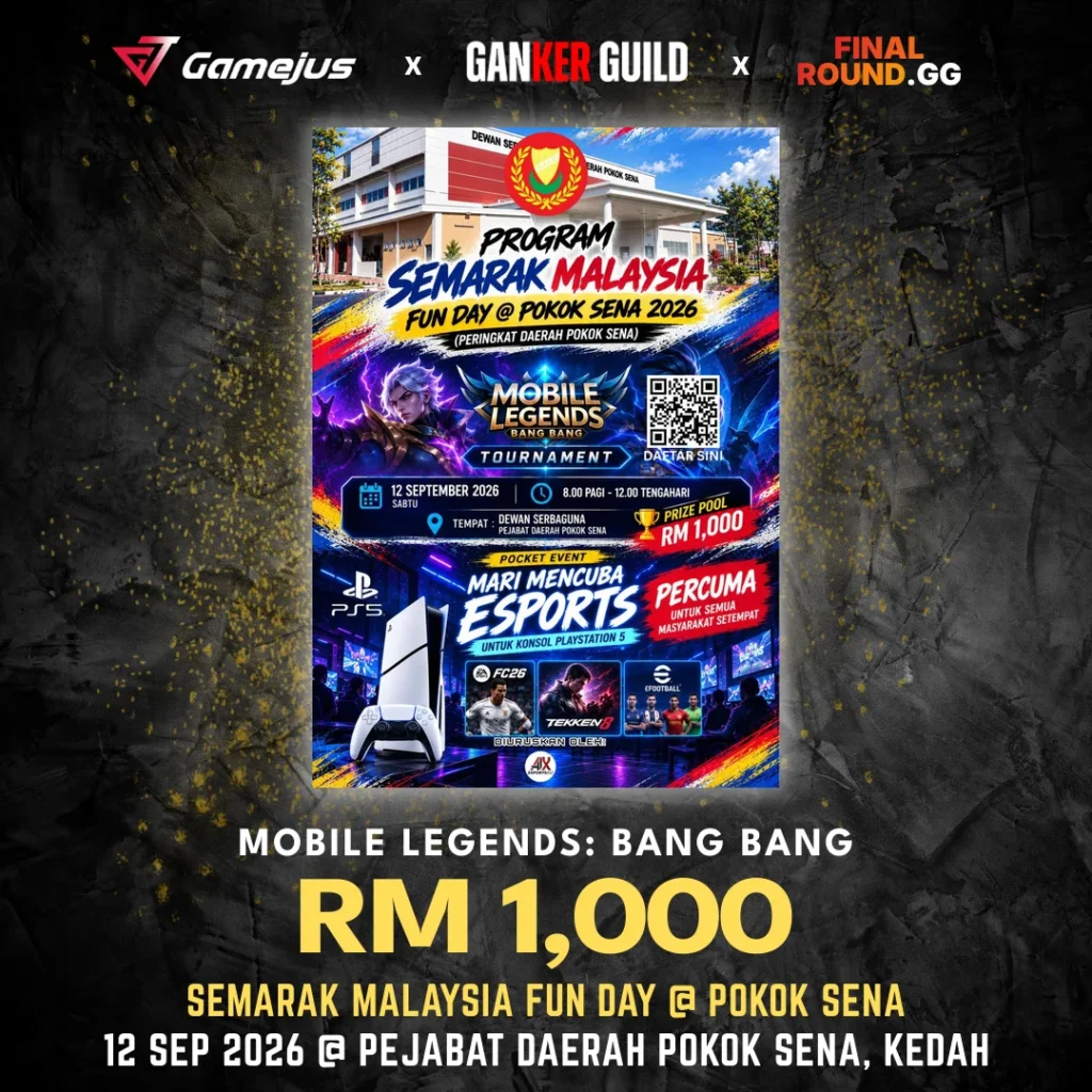 GAMEJUS X GANKER GUILD X FINAL ROUND.GG MOBILE LEGENDS BANG BANG RM 1,000 SEMARAK MALAYSIA FUN DAY @ POKOK SENA 12 SEP 2026 @ PEJABAT DAERAH POKOK SENA, KEDAH