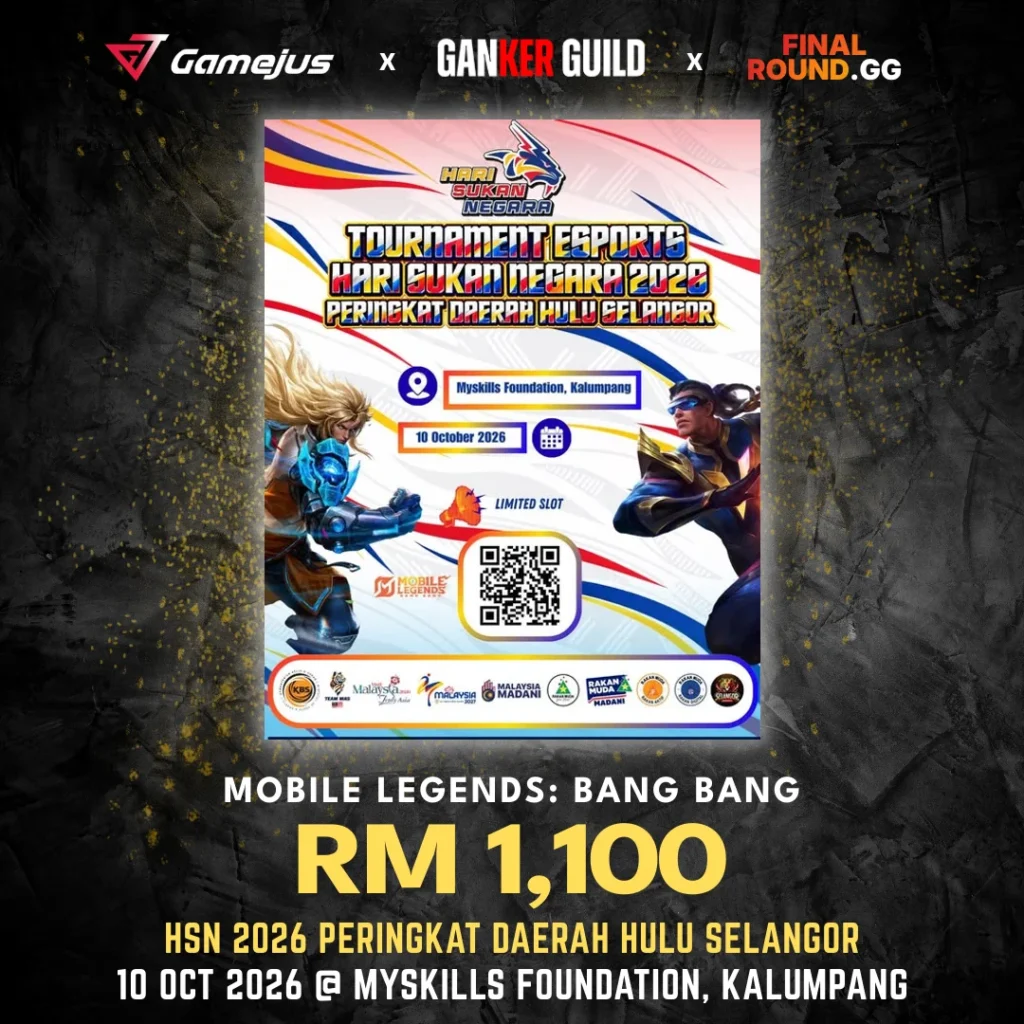 GAMEJUS X GANKER GUILD X FINAL ROUND.GG MOBILE LEGENDS BANG BANG RM 1,100 HSN 2026 PERINGKAT DAERAH HULU SELANGOR 10 OCT 2026 @ MYSKILLS FOUNDATION, KALUMPANG