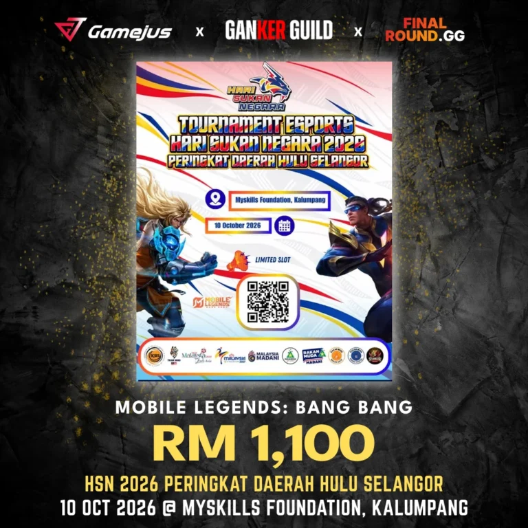HSN 2026 PERINGKAT DAERAH HULU SELANGOR GAMEJUS X GANKER GUILD X FINAL ROUND.GG MOBILE LEGENDS BANG BANG RM 1,100 HSN 2026 PERINGKAT DAERAH HULU SELANGOR 10 OCT 2026 @ MYSKILLS FOUNDATION, KALUMPANG