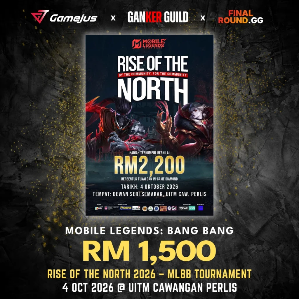 GAMEJUS X GANKER GUILD X FINAL ROUND.GG MOBILE LEGENDS BANG BANG RM 1,500 RISE OF THE NORTH 2026 - MLBB TOURNAMENT 4 OCT 2026 @ UITM CAWANGAN PERLIS