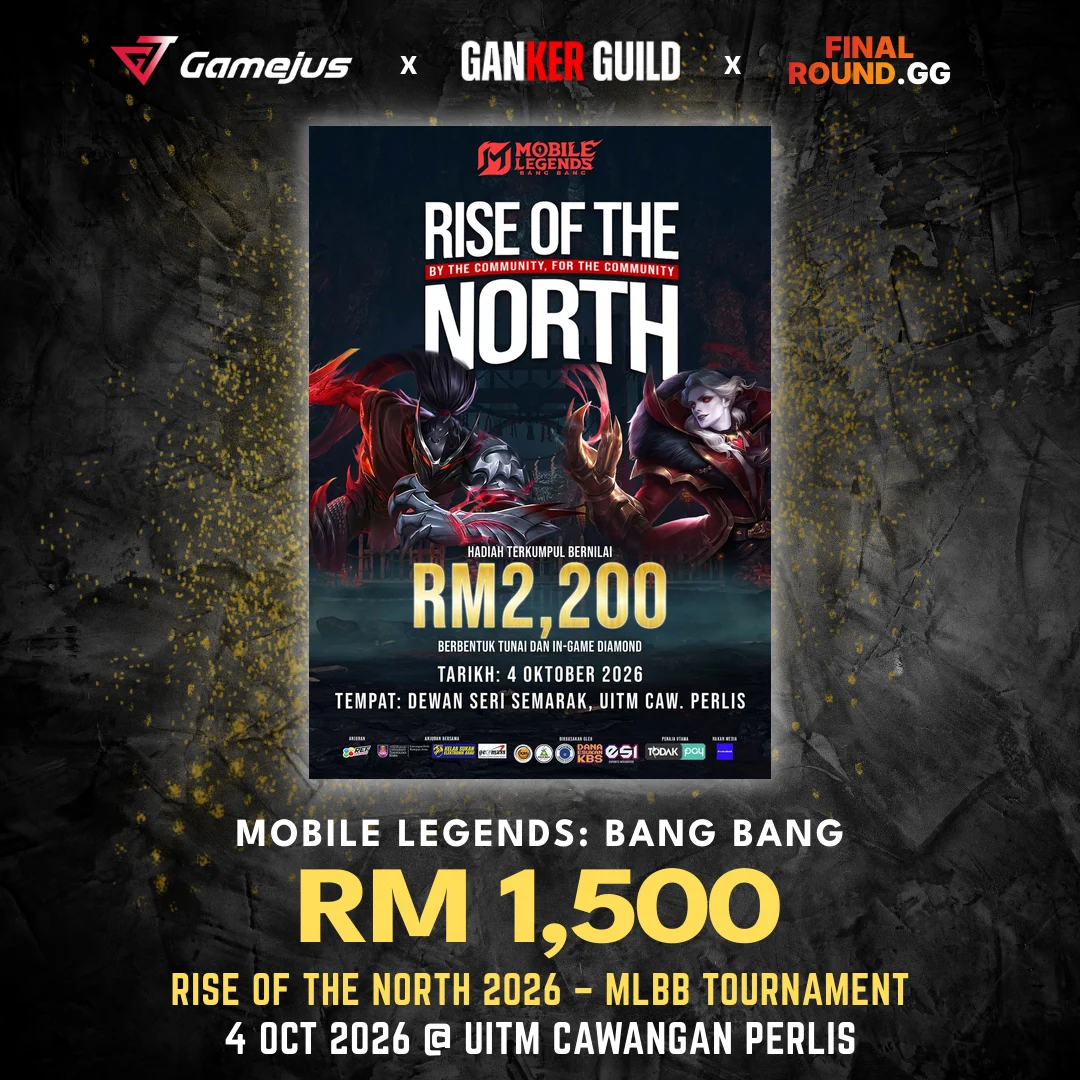 RISE OF THE NORTH 2026 – MLBB TOURNAMENT GAMEJUS X GANKER GUILD X FINAL ROUND.GG MOBILE LEGENDS BANG BANG RM 1,500 RISE OF THE NORTH 2026 - MLBB TOURNAMENT 4 OCT 2026 @ UITM CAWANGAN PERLIS
