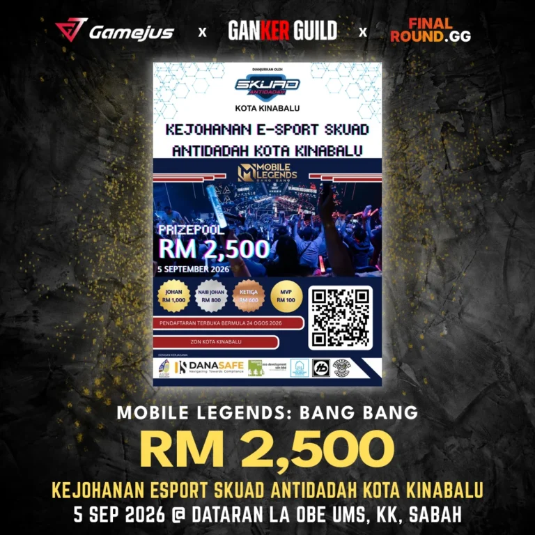 GAMEJUS X GANKER GUILD X FINAL ROUND.GG MOBILE LEGENDS BANG BANG RM 2,500 KEJOHANAN ESPORT SKUAD ANTIDADAH KOTA KINABALU 5 SEP 2026 @ DATARAN LA OBE UMS, KK, SABAH