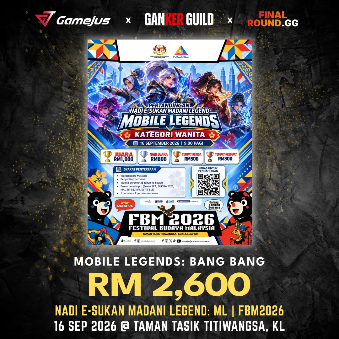 NADI E-SUKAN MADANI LEGEND: ML | FBM2026 GAMEJUS X GANKER GUILD X FINAL ROUND.GG MOBILE LEGENDS BANG BANG RM 2,600 NADI E-SUKAN MADANI LEGEND ML FBM2026 16 SEP 2026 @ TAMAN TASIK TITIWANGSA, KL