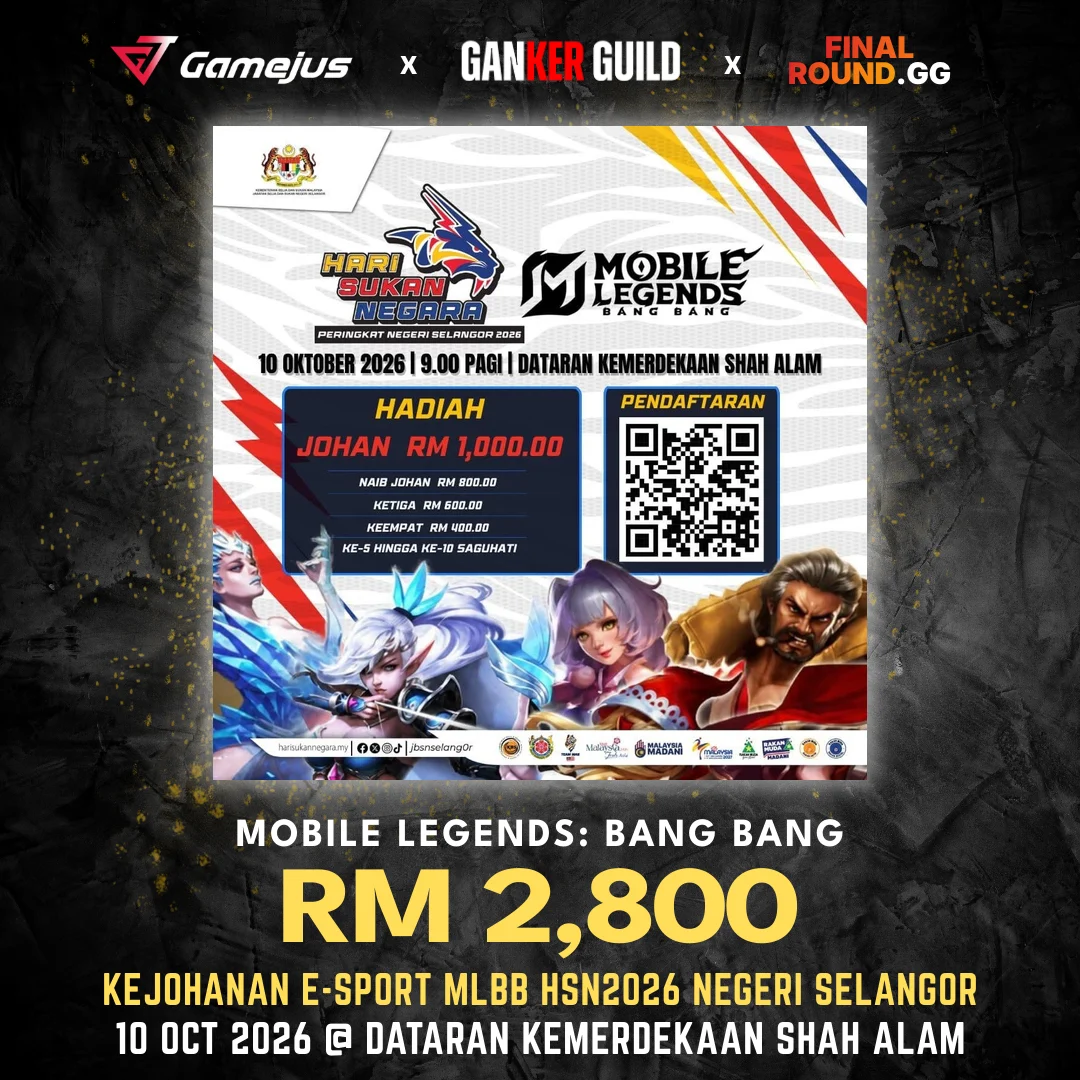 GAMEJUS X GANKER GUILD X FINAL ROUND.GG MOBILE LEGENDS BANG BANG RM 2,800 KEJOHANAN E-SPORT MLBB HSN2026 NEGERI SELANGOR 10 OCT 2026 @ DATARAN KEMERDEKAAN SHAH ALAM