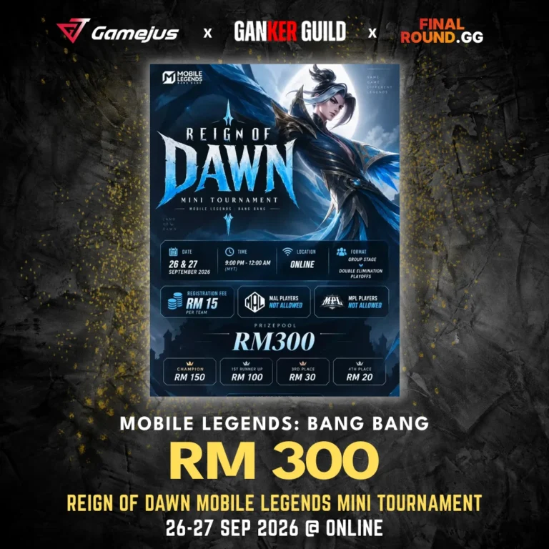 GAMEJUS X GANKER GUILD X FINAL ROUND.GG MOBILE LEGENDS BANG BANG RM 300 REIGN OF DAWN MOBILE LEGENDS MINI TOURNAMENT 26-27 SEP 2026 @ ONLINE