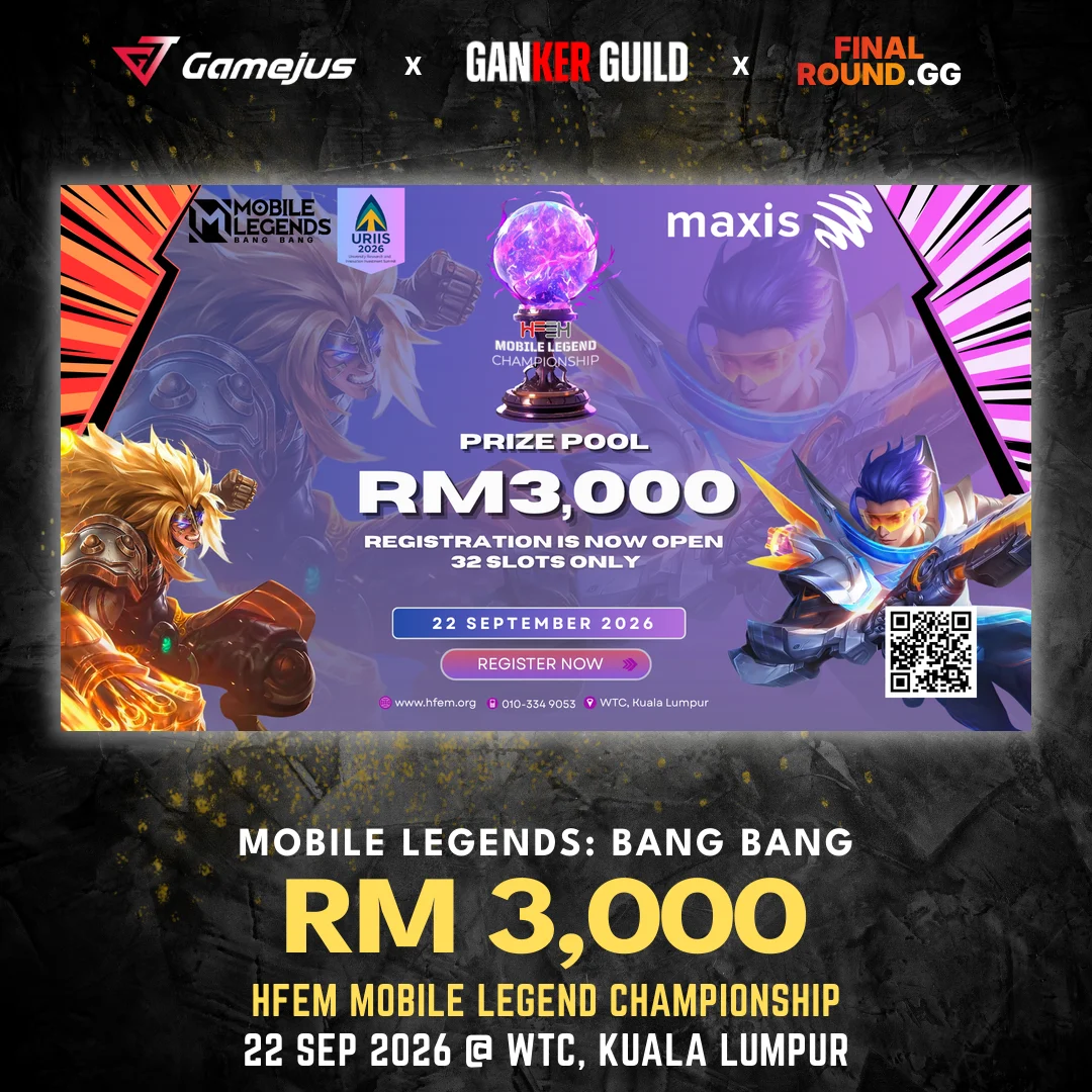 GAMEJUS X GANKER GUILD X FINAL ROUND.GG MOBILE LEGENDS BANG BANG RM 3,000 HFEM MOBILE LEGEND CHAMPIONSHIP 22 SEP 2026 @ WTC, KUALA LUMPUR