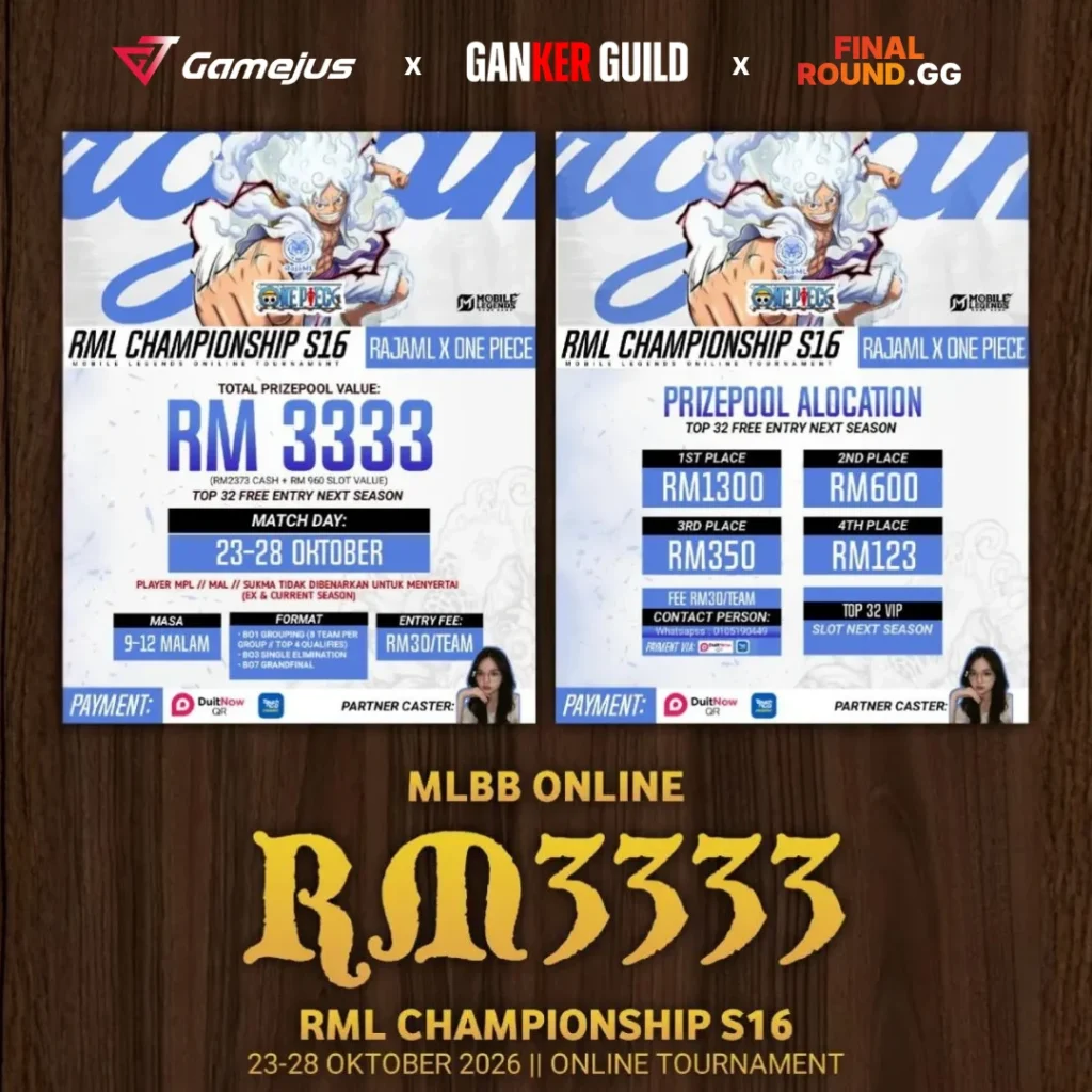 GAMEJUS X GANKER GUILD X FINAL ROUND.GG MOBILE LEGENDS BANG BANG RM 3,333 RML CHAMPSIONSHIP S16 RAJAML X ONE PIECE 23-28 OCT 2026 @ ONLINE