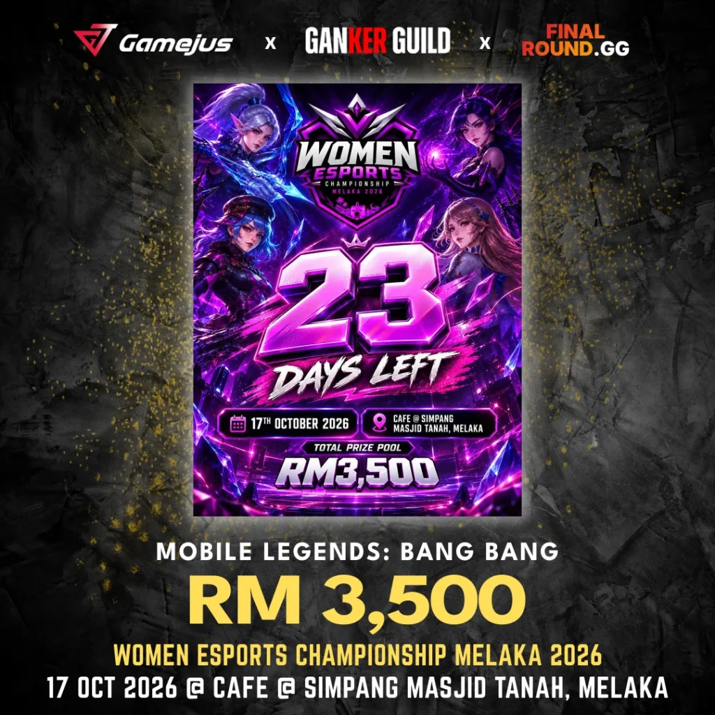 GAMEJUS X GANKER GUILD X FINAL ROUND.GG MOBILE LEGENDS BANG BANG RM 3,500 WOMEN ESPORTS CHAMPIONSHIP MELAKA 2026 17 OCT 2026 @ CAFE @ SIMPANG MASJID TANAH, MELAKA