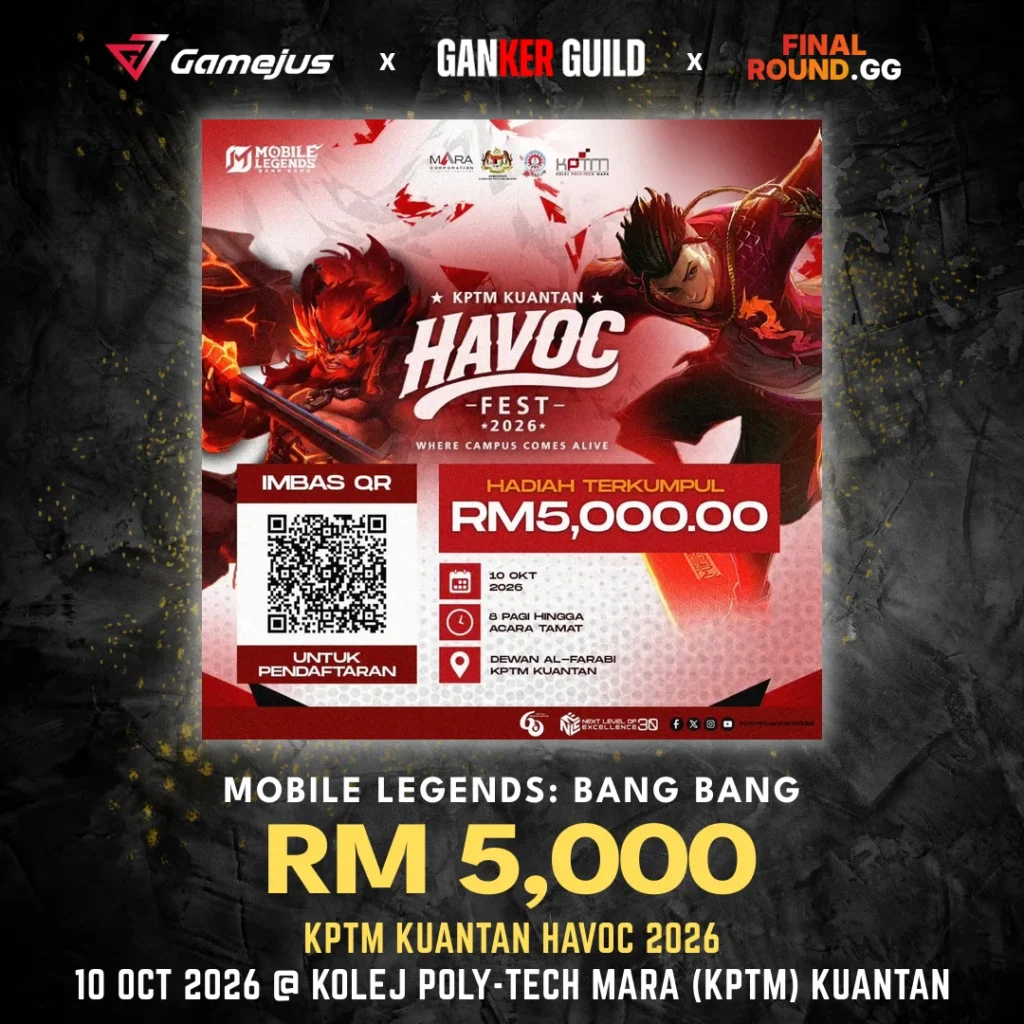 GAMEJUS X GANKER GUILD X FINAL ROUND.GG MOBILE LEGENDS BANG BANG RM 5,000 KPTM KUANTAN HAVOC 2026 10 OCT 2026 @ KOLEJ POLY-TECH MARA (KPTM) KUANTAN