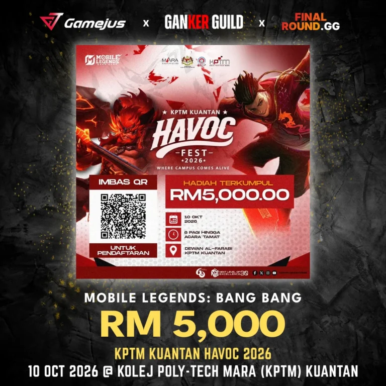 KPTM KUANTAN HAVOC 2026 GAMEJUS X GANKER GUILD X FINAL ROUND.GG MOBILE LEGENDS BANG BANG RM 5,000 KPTM KUANTAN HAVOC 2026 10 OCT 2026 @ KOLEJ POLY-TECH MARA (KPTM) KUANTAN