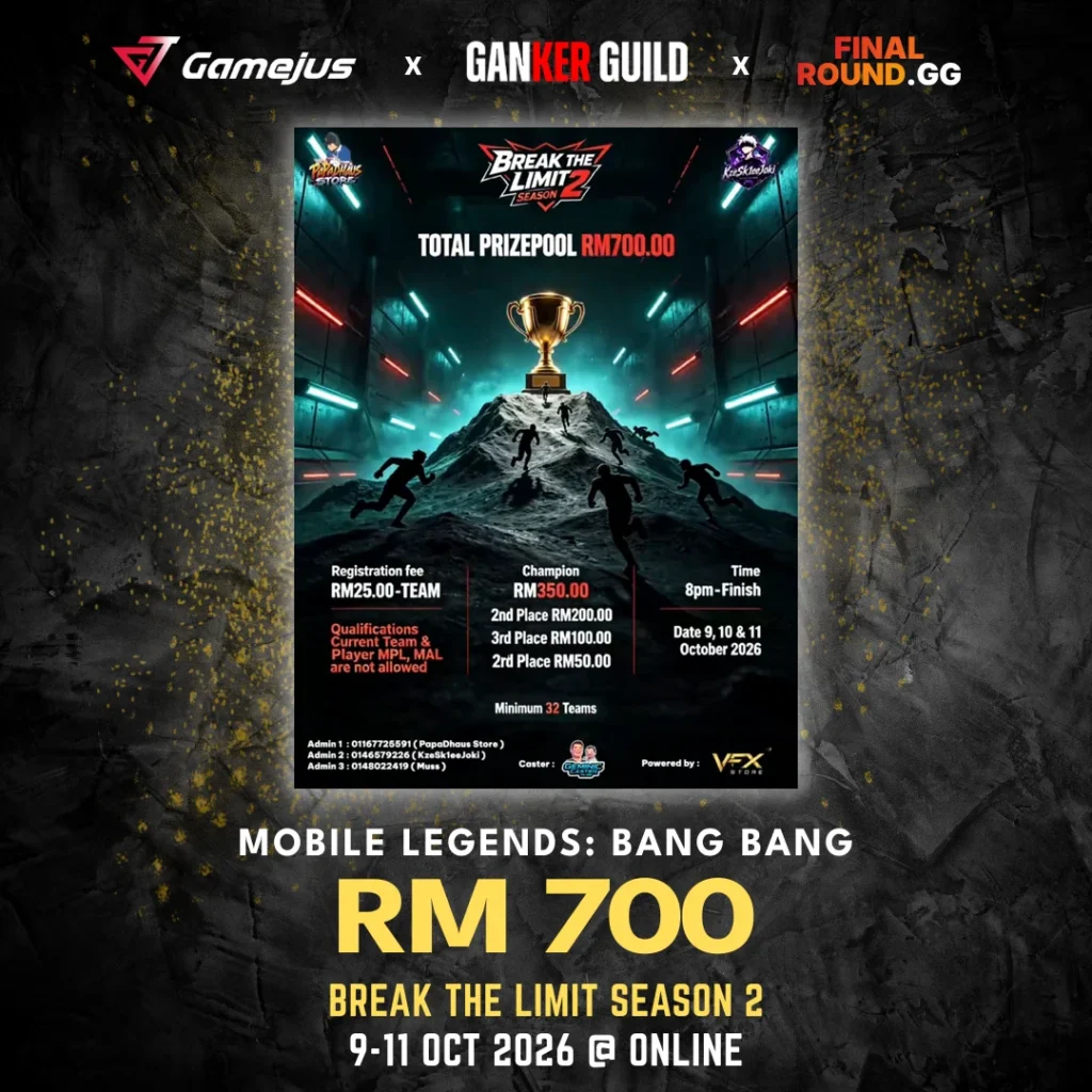 GAMEJUS X GANKER GUILD X FINAL ROUND.GG MOBILE LEGENDS BANG BANG RM 700 BREAK THE LIMIT SEASON 2 9-11 OCT 2026 @ ONLINE