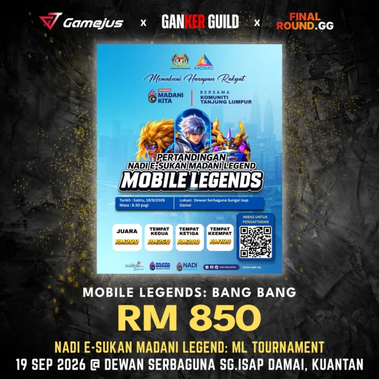 NADI E-SUKAN MADANI LEGEND: ML TOURNAMENT GAMEJUS X GANKER GUILD X FINAL ROUND.GG MOBILE LEGENDS BANG BANG RM 850 NADI E-SUKAN MADANI LEGEND ML TOURNAMENT 19 SEP 2026 @ DEWAN SERBAGUNA SG.ISAP DAMAI, KUANTAN
