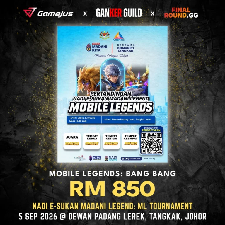 GAMEJUS X GANKER GUILD X FINAL ROUND.GG MOBILE LEGENDS BANG BANG RM 850 NADI E-SUKAN MADANI LEGEND ML TOURNAMENT 5 SEP 2026 @ DEWAN PADANG LEREK, TANGKAK, JOHOR
