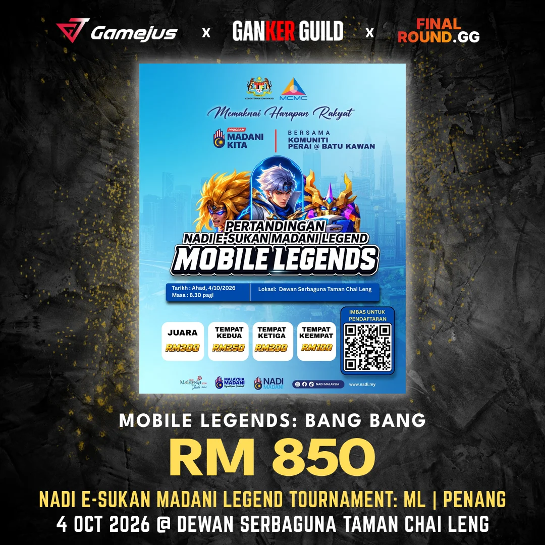 GAMEJUS X GANKER GUILD X FINAL ROUND.GG MOBILE LEGENDS BANG BANG RM 850 NADI E-SUKAN MADANI LEGEND TOURNAMENT ML PENANG 4 OCT 2026 @ DEWAN SERBAGUNA TAMAN CHAI LENG