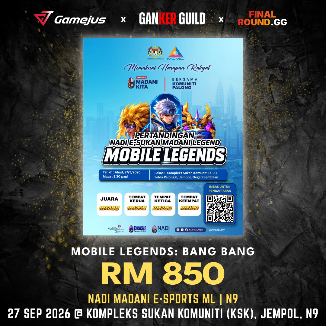 NADI MADANI E-SPORTS ML | N9 GAMEJUS X GANKER GUILD X FINAL ROUND.GG MOBILE LEGENDS BANG BANG RM 850 NADI MADANI E-SPORTS ML N9 27 SEP 2026 @ KOMPLEKS SUKAN KOMUNITI (KSK), JEMPOL, N9
