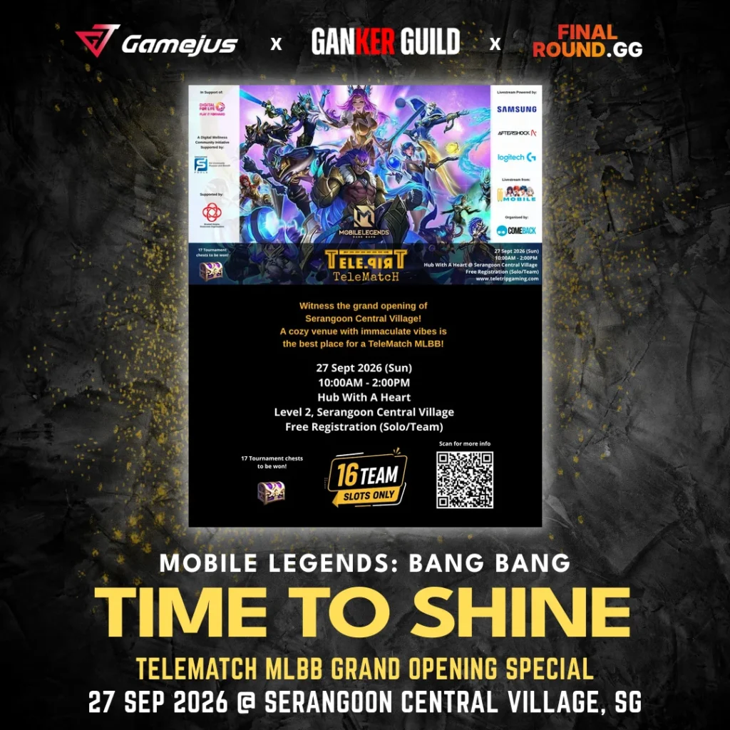 GAMEJUS X GANKER GUILD X FINAL ROUND.GG MOBILE LEGENDS BANG BANG TIME TO SHINE TELEMATCH MLBB GRAND OPENING SPECIAL 27 SEP 2026 @ SERANGOON CENTRAL VILLAGE, SG