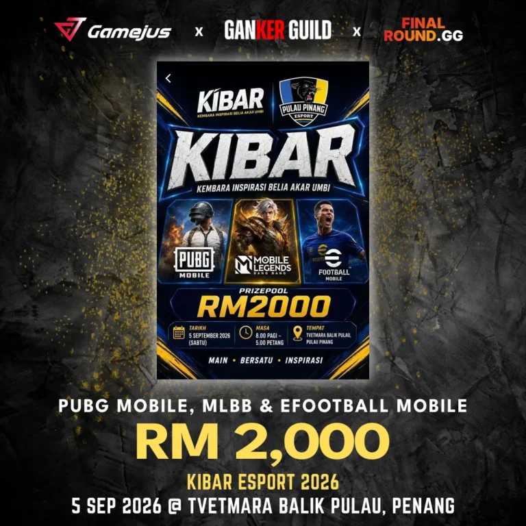 GAMEJUS X GANKER GUILD X FINAL ROUND.GG PUBG MOBILE, MLBB & EFOOTBALL MOBILE RM 2,000 KIBAR ESPORT 2026 5 SEP 2026 @ TVETMARA BALIK PULAU, PENANG