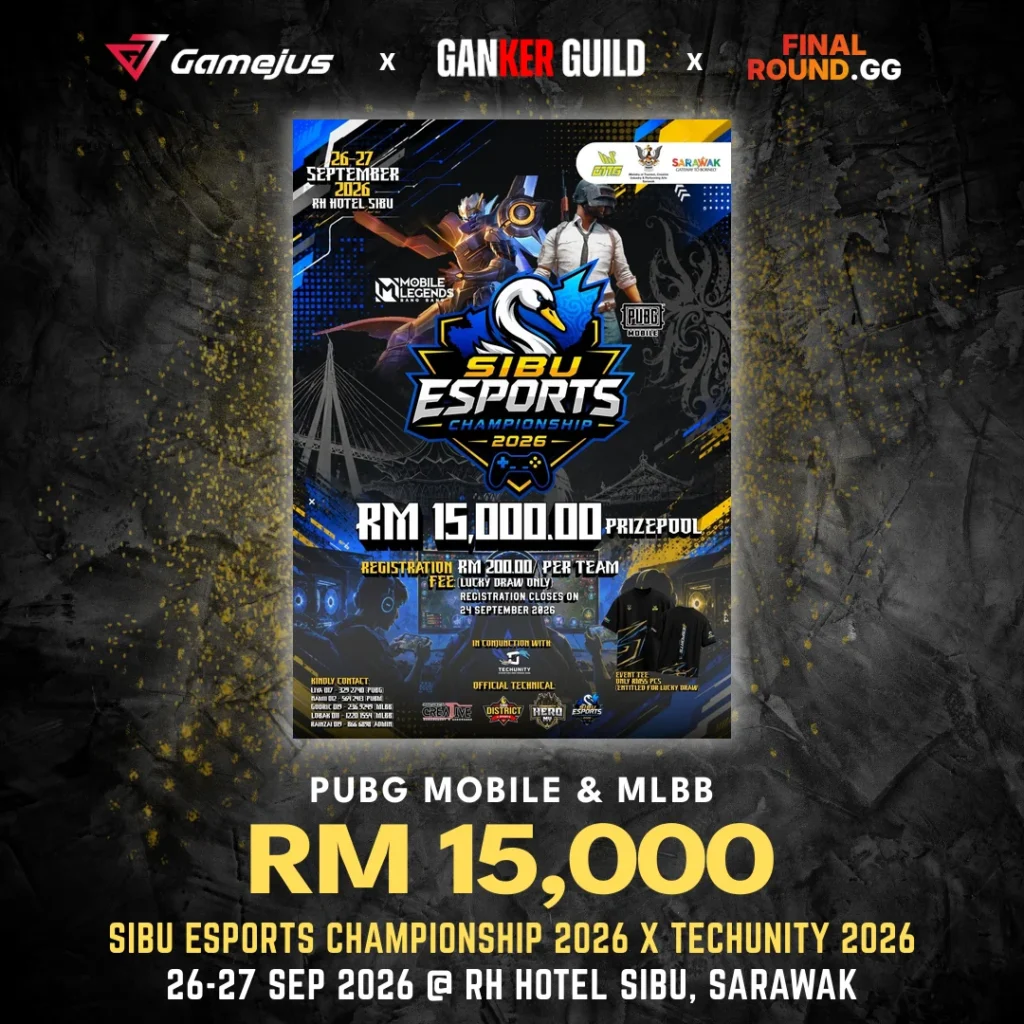 GAMEJUS X GANKER GUILD X FINAL ROUND.GG PUBG MOBILE & MLBB RM 15,000 SIBU ESPORTS CHAMPIONSHIP 2026 X TECHUNITY 2026 26-27 SEP 2026 @ RH HOTEL SIBU, SARAWAK