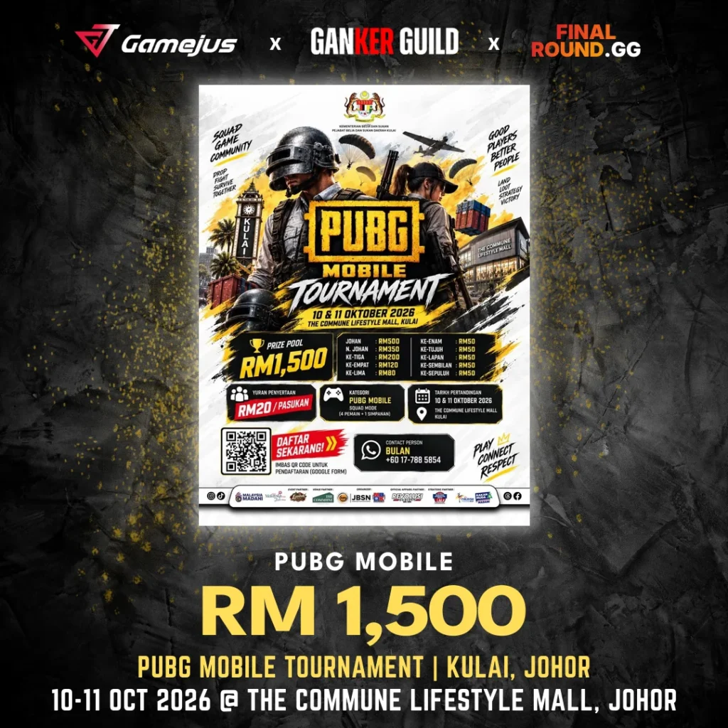 GAMEJUS X GANKER GUILD X FINAL ROUND.GG PUBG MOBILE RM 1,500 PUBG MOBILE TOURNAMENT KULAI, JOHOR 10-11 OCT 2026 @ THE COMMUNE LIFESTYLE MALL, JOHOR