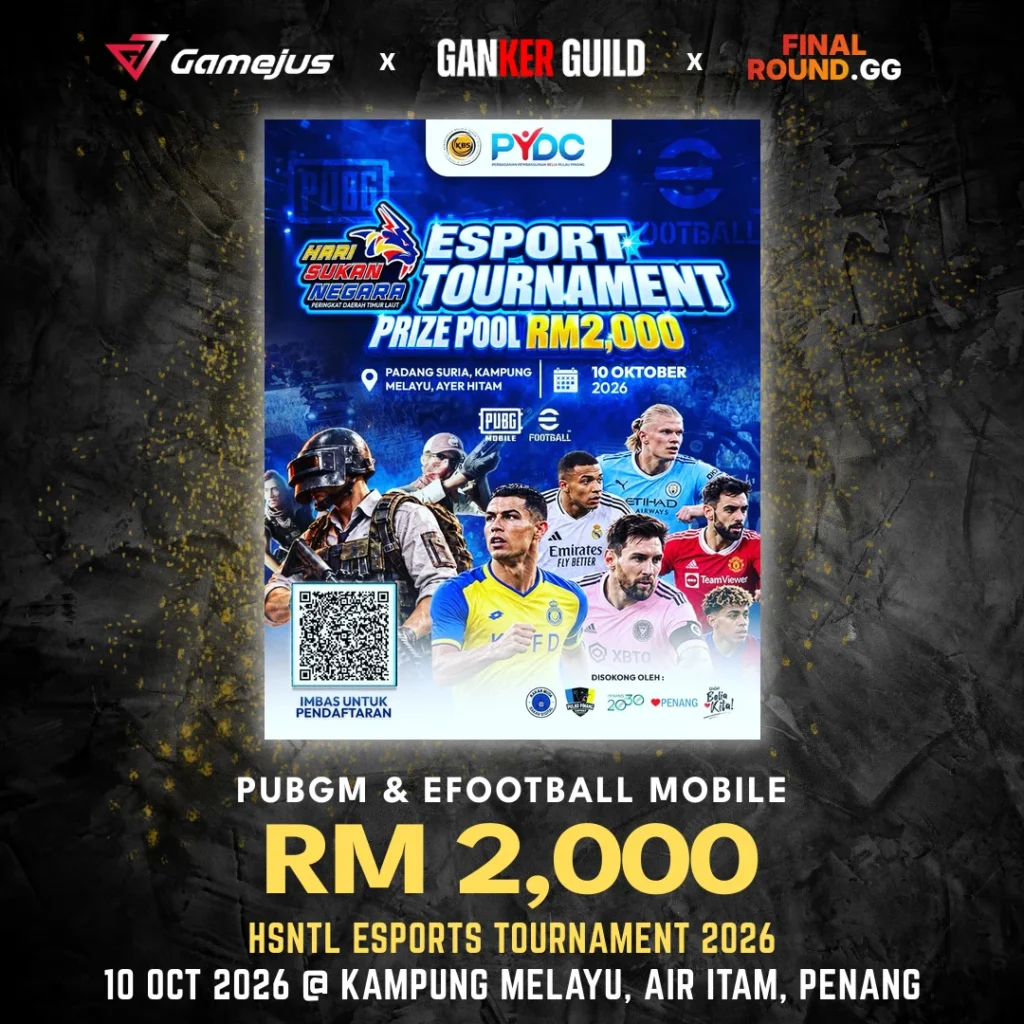 GAMEJUS X GANKER GUILD X FINAL ROUND.GG PUBGM & EFOOTBALL MOBILE RM 2,000 HSNTL ESPORTS TOURNAMENT 2026 10 OCT 2026 @ KAMPUNG MELAYU, AIR ITAM, PENANG