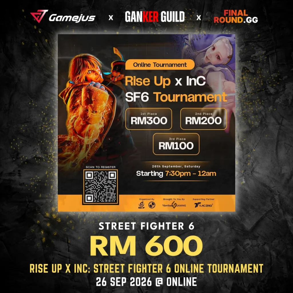 GAMEJUS X GANKER GUILD X FINAL ROUND.GG STREET FIGHTER 6 RM 600 RISE UP X INC STREET FIGHTER 6 ONLINE TOURNAMENT 26 SEP 2026 @ ONLINE