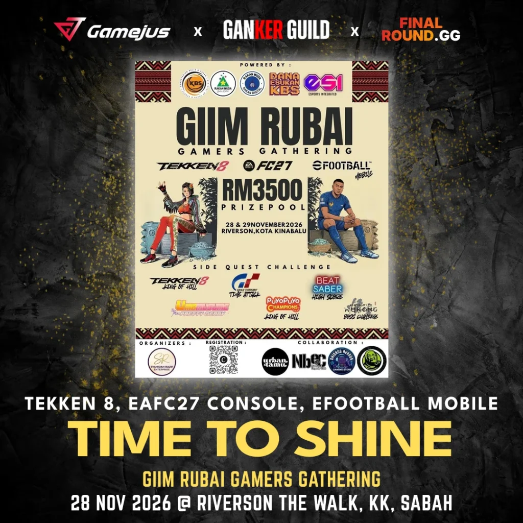 GAMEJUS X GANKER GUILD X FINAL ROUND.GG TEKKEN 8, EAFC27 CONSOLE, EFOOTBALL MOBILE TIME TO SHINE GIIM RUBAI GAMERS GATHERING 28 NOV 2026 @ RIVERSON THE WALK, KK, SABAH