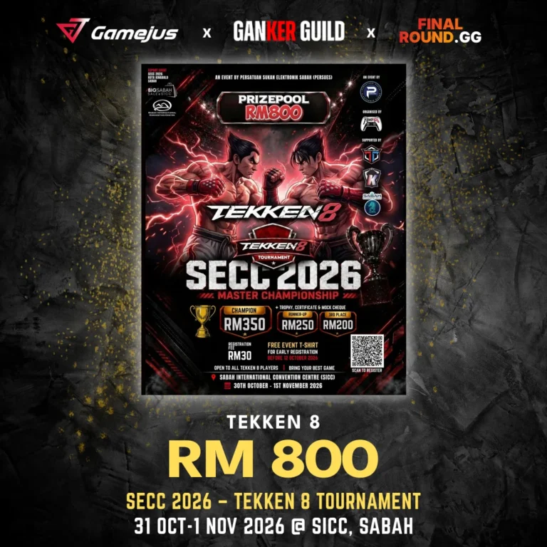 GAMEJUS X GANKER GUILD X FINAL ROUND.GG TEKKEN 8 RM 800 SECC 2026 - TEKKEN 8 TOURNAMENT 31 OCT-1 NOV 2026 @ SICC, SABAH