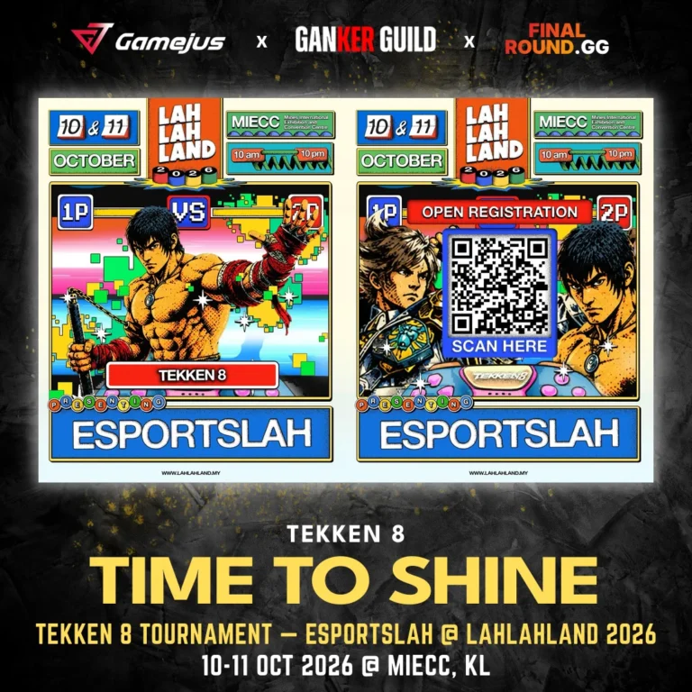 GAMEJUS X GANKER GUILD X FINAL ROUND.GG TEKKEN 8 TIME TO SHINE TEKKEN 8 TOURNAMENT - ESPORTSLAH @ LAHLAHLAND 2026 10-11 OCT 2026 @ MIECC, KL