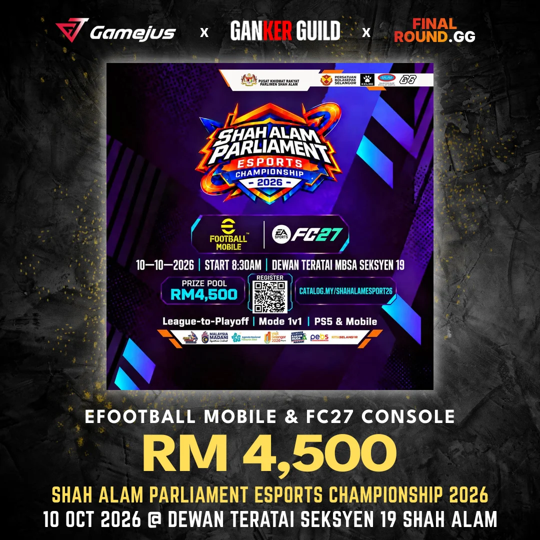 SHAH ALAM PARLIAMENT ESPORTS CHAMPIONSHIP 2026 (Past) GAMEJUS X GANKER GUILD X FINAL ROUND.GG EFOOTBALL MOBILE & FC27 CONSOLE RM 4,500 SHAH ALAM PARLIAMENT ESPORTS CHAMPIONSHIP 2026 10 OCT 2026 @ DEWAN TERATAI SEKSYEN 19 SHAH ALAM
