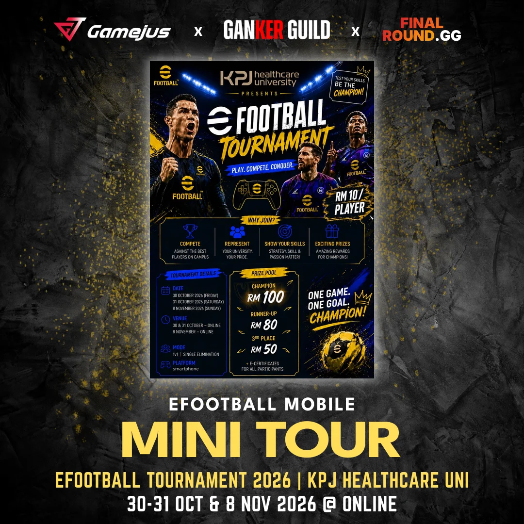 GAMEJUS X GANKER GUILD X FINAL ROUND.GG EFOOTBALL MOBILE MINI TOUR EFOOTBALL TOURNAMENT 2026 KPJ HEALTHCARE UNI 30-31 OCT & 8 NOV 2026 @ ONLINE