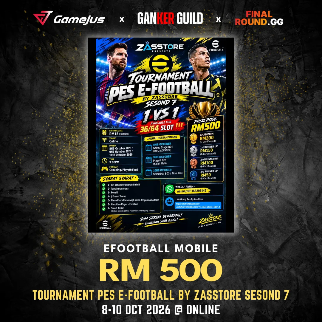 TOURNAMENT PES E-FOOTBALL BY ZASSTORE SESOND 7 GAMEJUS X GANKER GUILD X FINAL ROUND.GG EFOOTBALL MOBILE RM 500 TOURNAMENT PES E-FOOTBALL BY ZASSTORE SESOND 7 8-10 OCT 2026 @ ONLINE