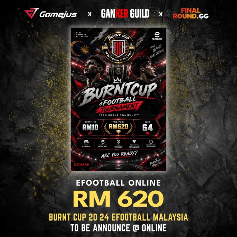 BURNT CUP 20 24 EFOOTBALL MALAYSIA (Past) GAMEJUS X GANKER GUILD X FINAL ROUND.GG EFOOTBALL ONLINE RM 620 BURNT CUP 20 24 EFOOTBALL MALAYSIA TO BE ANNOUNCE @ ONLINE