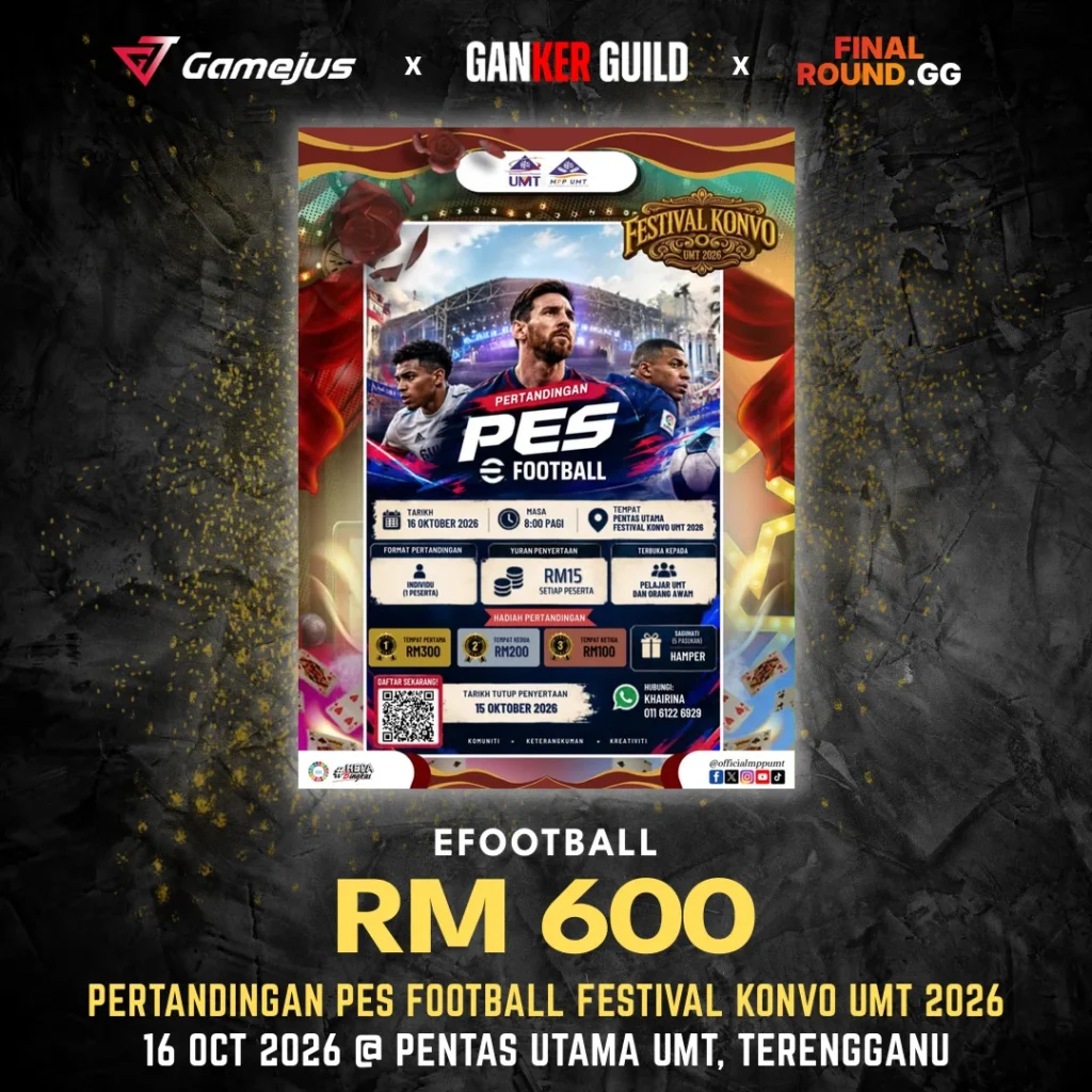 GAMEJUS X GANKER GUILD X FINAL ROUND.GG EFOOTBALL RM 600 PERTANDINGAN PES FOOTBALL FESTIVAL KONVO UMT 2026 16 OCT 2026 @ PENTAS UTAMA UMT, TERENGGANU